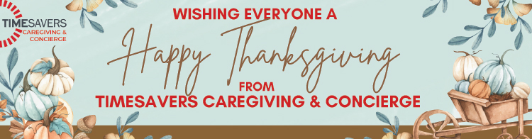 Timesavers Caregiving & Concierge wishing you a Happy Thanksgiving.