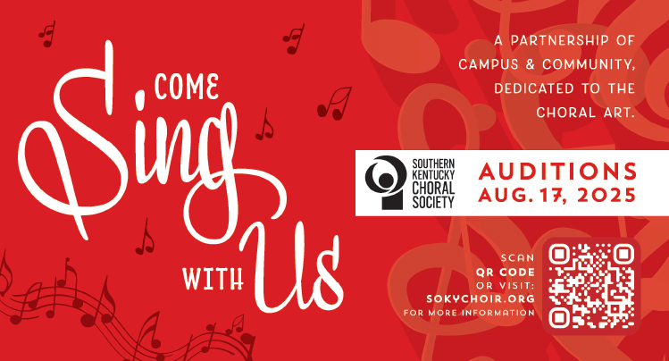 Come sing with us... Southern Kentucky Choral Society auditions.
