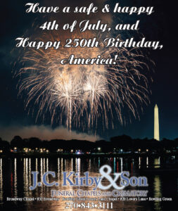 J. C. Kirby & Son Funeral Chapels wish you a safe and happy 4th of July!
