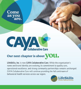 LifeSkills is. now... CAYA Collaborative Care... our next chapter is about you.