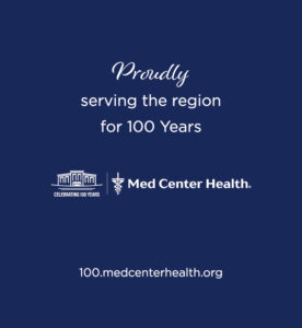 Med Center Health... proudly serving the region for 100 years.